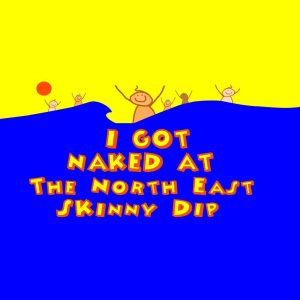 The North East Skinny Dip Song
